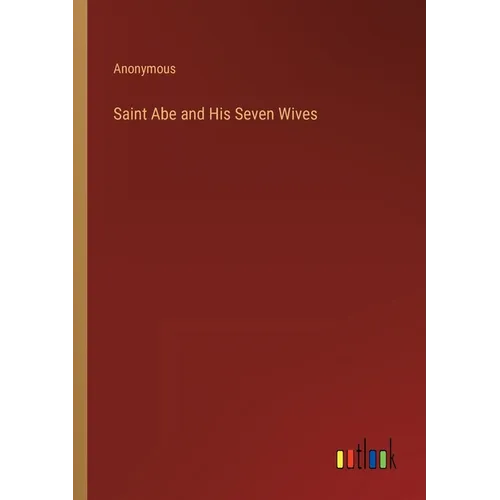 Saint Abe and His Seven Wives - Paperback