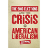 The 2016 Elections & The Crisis of American Liberalism - Paperback