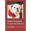Lewis Grizzard: The Dawg That Did Not Hunt - Paperback