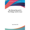 The Misread Record Or The Deluge And Its Cause - Hardcover