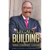Legacy Building Through Extraordinary Leadership! - Paperback