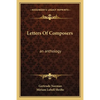 Letters Of Composers: an anthology - Paperback