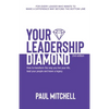 Your Leadership Diamond: How To Transform the Way You Live Your Life, Lead Your People and Leave a Legacy - Paperback