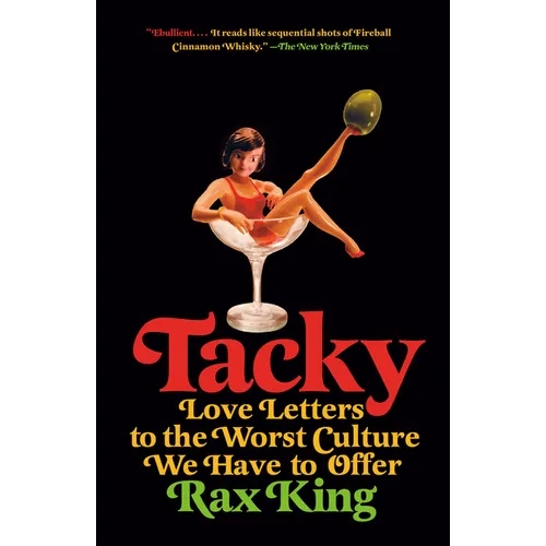 Tacky: Love Letters to the Worst Culture We Have to Offer - Paperback
