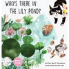 Who's there in the Lily Pond? - Hardcover