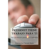 Internet tiene trabajo para ti: Tus primeros pasos en LinkedIn - Paperback