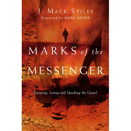 Marks of the Messenger: Knowing, Living and Speaking the Gospel - Paperback