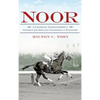 Noor: A Champion Thoroughbred's Unlikely Journey from California to Kentucky - Hardcover