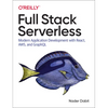 Full Stack Serverless: Modern Application Development with React, Aws, and Graphql - Paperback