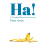 Ha!: A Christian Philosophy of Humor - Paperback