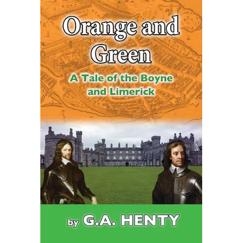 Orange and Green: A Tale of Boyne and Limerick - Paperback