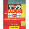200 Kakuro and 200 Killer Sudoku puzzles all levels.: Kakuro 9x9 + 10x10 + 12x12 + 15x15 and Sumdoku 8x8 EASY + 8x8 MEDIUM + 9x9 HARD + 9x9 VERY HARD - Paperback