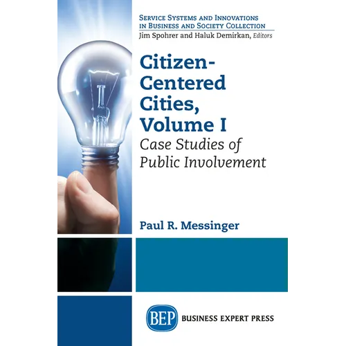 Citizen-Centered Cities, Volume I: Case Studies of Public Involvement - Paperback