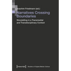 Narratives Crossing Boundaries: Storytelling in a Transmedial and Transdisciplinary Context - Paperback
