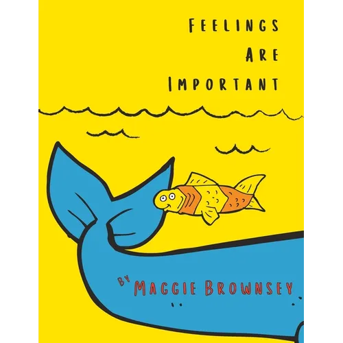 Feelings Are Important: Children's book about emotions, ages 3-5 - Paperback