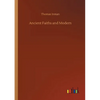Ancient Faiths and Modern - Paperback