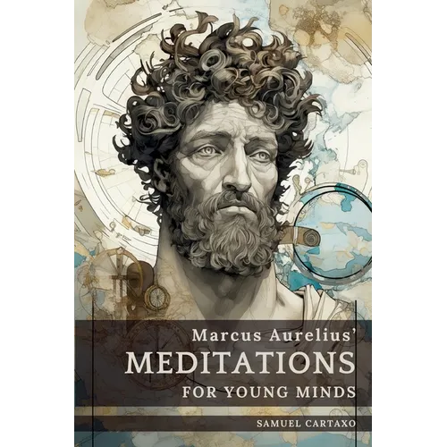 Meditations For Young Minds: A Condensed Guide To Wisdom - Paperback