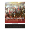 Trafalgar and Waterloo: The Two Most Important Battles of the Napoleonic Wars - Paperback