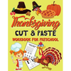 Thanksgiving Cut & Paste Workbook for Preschool: Scissor Skills Activity Book for Kids Ages 3-5 (Wonderful Thanksgiving Gift) - Paperback