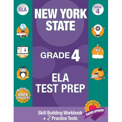 New York State Grade 4 Ela Test Prep: Workbook and 2 NY State Practice Tests: New York 4th Grade Ela Test Prep, 4th Grade Ela Test Prep New York, New - Paperback