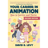 Your Career in Animation (2nd Edition): How to Survive and Thrive - Paperback