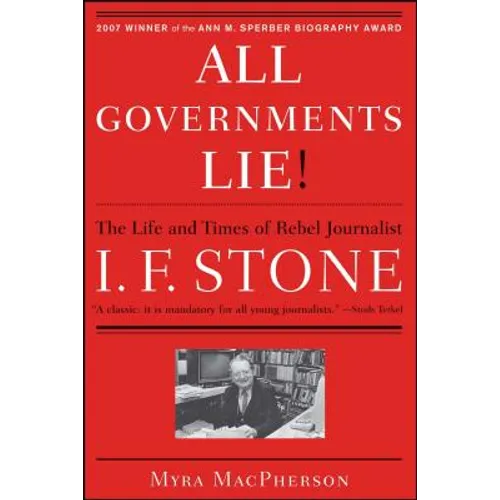 All Governments Lie: The Life and Times of Rebel Journalist I. F. Stone - Paperback