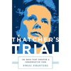 Thatcher's Trial: 180 Days That Created a Conservative Icon - Hardcover
