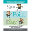 See, Point, and Say: Common Phrase Word and Picture Communication Guide for Hard-Of-Hearing and Speech-Impaired Persons - Paperback