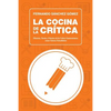 La Cocina de la Crítica: Historia, Teoría y Práctica de la Crítica Gastronómica como Género Periodístico - Paperback