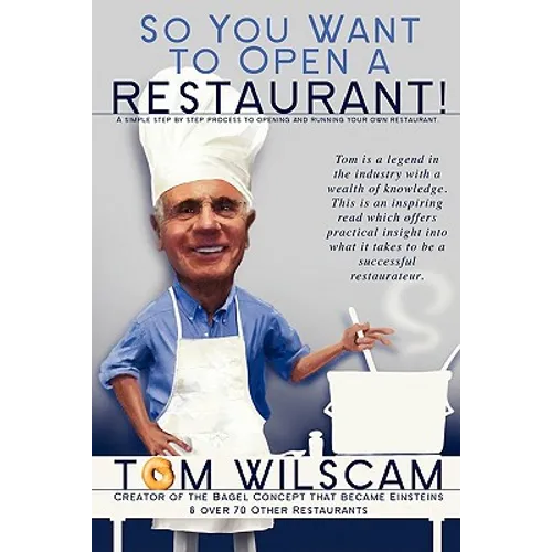 So You Want to Open a Restaurant!: A Simple Step-by-Step Process to Opening a Restaurant - Paperback