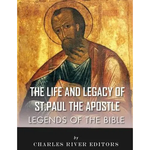 Legends of the Bible: The Life and Legacy of St. Paul the Apostle - Paperback