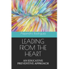 Leading from the Heart: An Educative Preventive Approach - Paperback