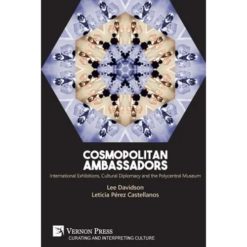 Cosmopolitan Ambassadors: International exhibitions, cultural diplomacy and the polycentral museum - Paperback
