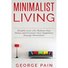 Simplify your Life, Reduce Your Stress and Increase Your Happiness through Minimalism: Minimalist Living - Hardcover