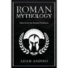 Roman Mythology: Tales From the Roman Pantheon - Paperback
