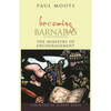 Becoming Barnabas: The Ministry of Encouragement - Paperback