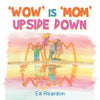 'Wow' Is 'Mom' Upside Down - Paperback