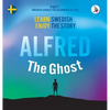 Alfred the Ghost. Part 1 - Swedish Course for Beginners. Learn Swedish - Enjoy the Story. - Hardcover