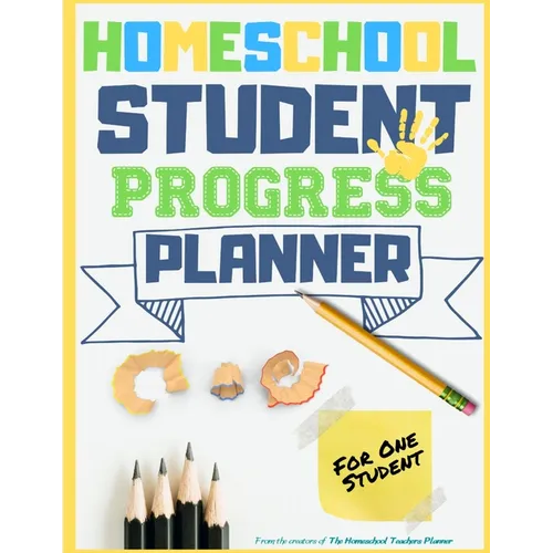 Homeschool Student Progress Planner: A Resource for Students to Plan, Record & Track their Homeschool Subjects and School Year: For One Student - Paperback