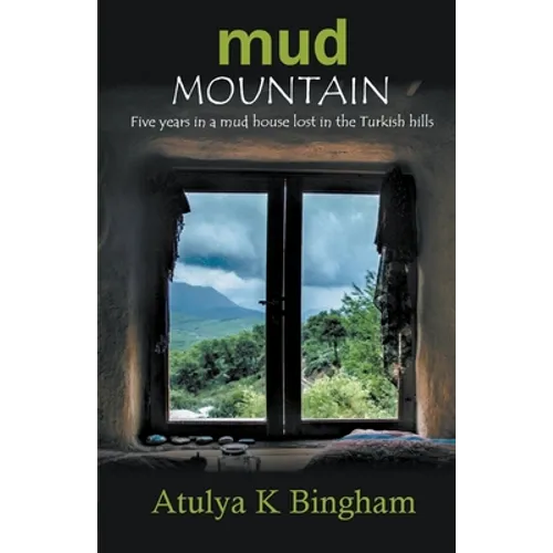 Mud Mountain - Five Years In A Mud House Lost In The Turkish Hills - Paperback