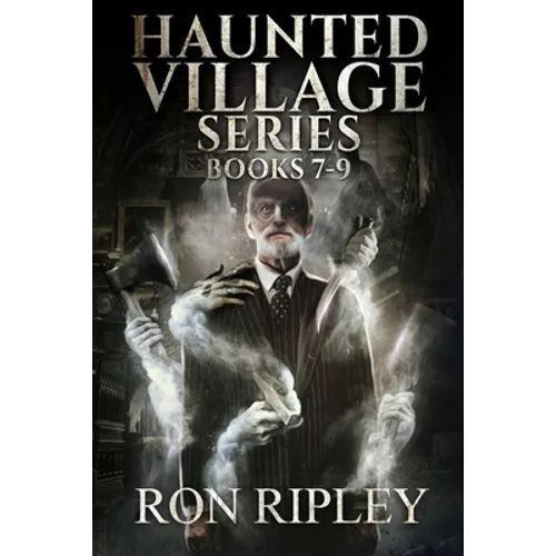 Haunted Village Series Books 7 - 9: Supernatural Horror with Scary Ghosts & Haunted Houses - Paperback