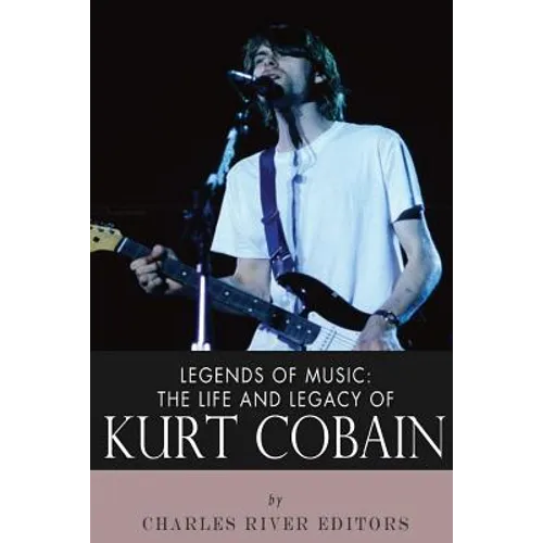 Legends of Music: The Life and Legacy of Kurt Cobain - Paperback