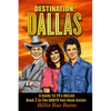Destination: Dallas: A guide to TV's "Dallas" - Paperback