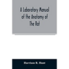 A laboratory manual of the anatomy of the rat - Paperback