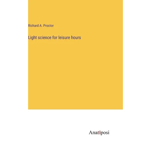Light science for leisure hours - Hardcover