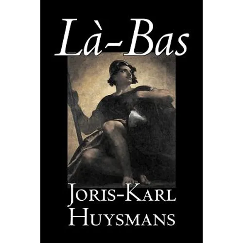 La-bas by Joris-Karl Huysmans, Fiction, Classics, Literary, Action & Adventure - Paperback