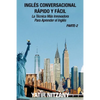 Inglés Conversacional Rapido y Facil - Parte II: La tecnica mas innovadora Para aprender el inglés - Paperback