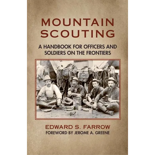 Mountain Scouting: A Handbook for Officers and Soldiers on the Frontiers - Paperback