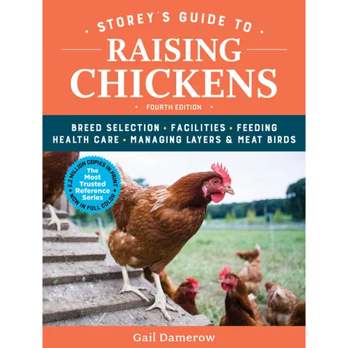 Storey's Guide to Raising Chickens, 4th Edition: Breed Selection, Facilities, Feeding, Health Care, Managing Layers & Meat Birds - Paperback