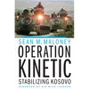 Operation Kinetic: Stabilizing Kosovo - Hardcover